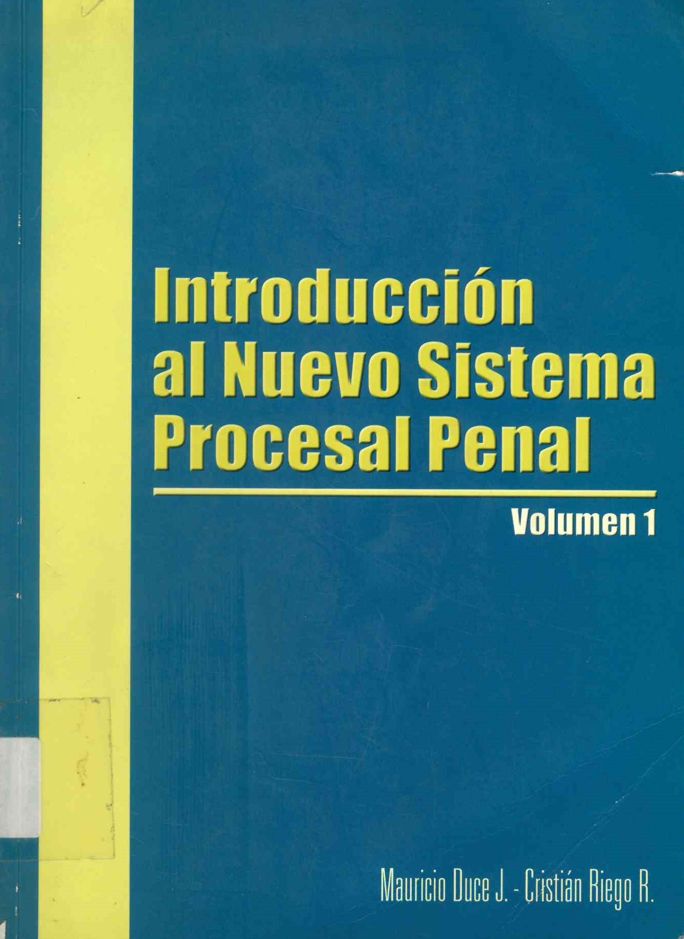 Introducción al nuevo sistema procesal penal.  Volumen I