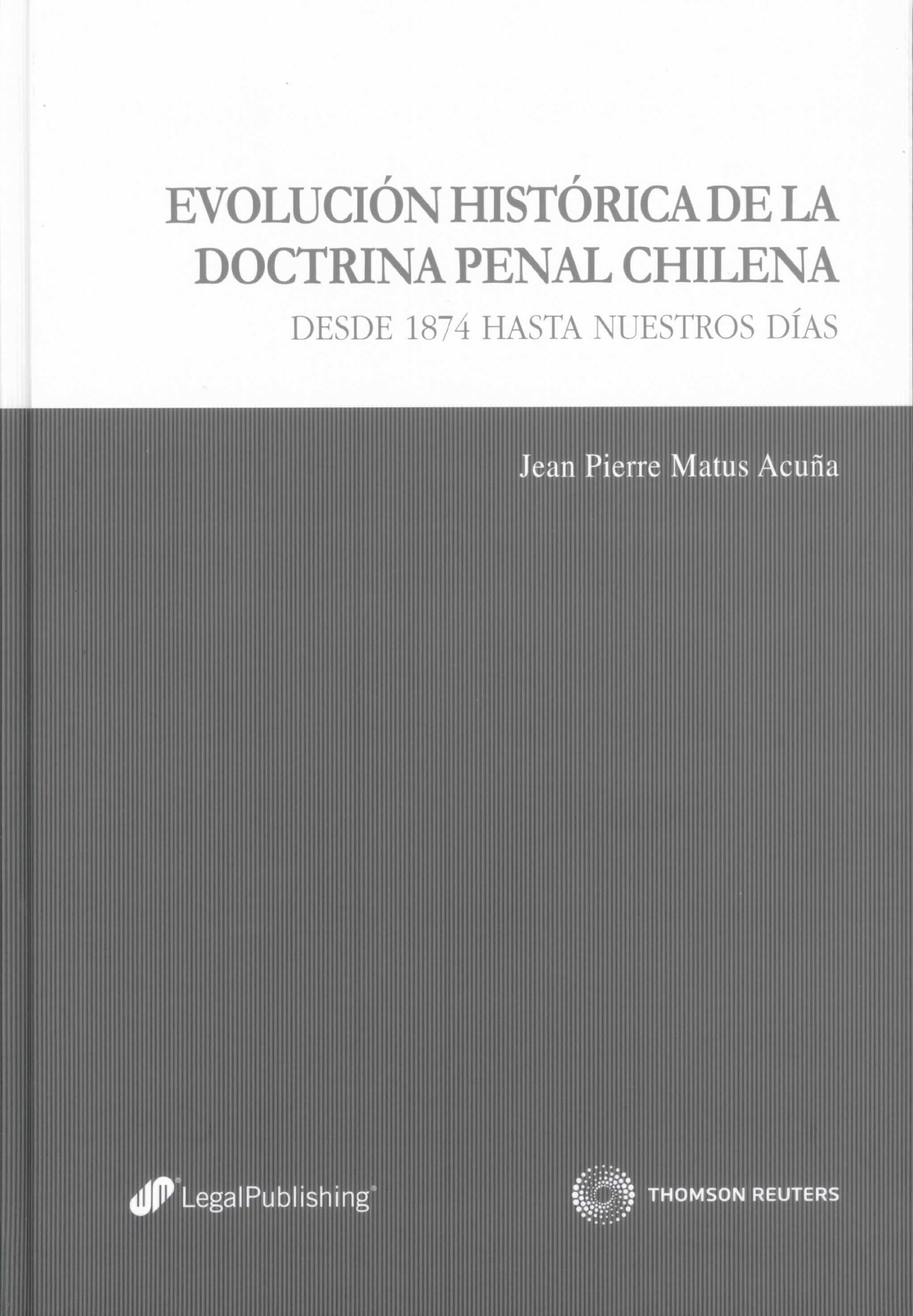 Evolución histórica de la doctrina penal chilena. Desde 1874 hasta nuestros días