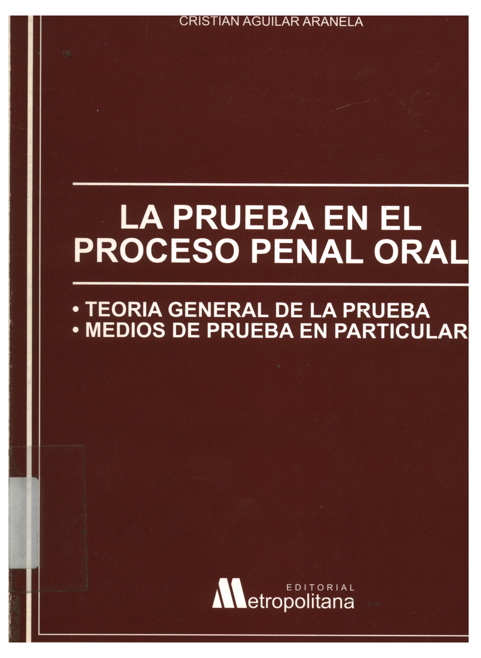 La prueba en el proceso penal oral : teoría general de la prueba. Medios de prueba en particular