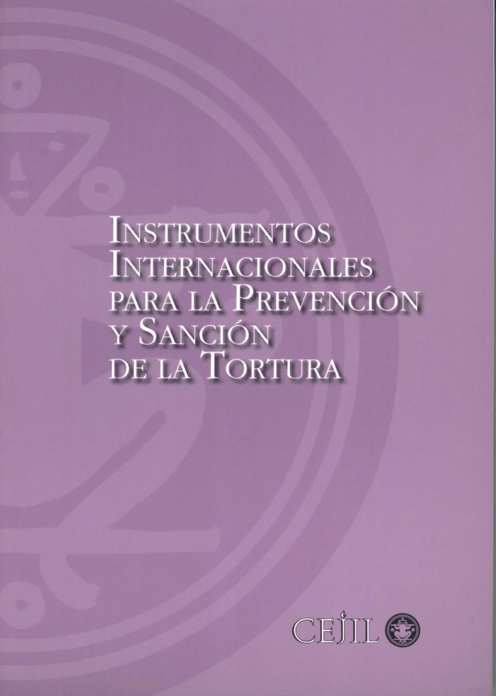 Instrumentos internacionales para la prevención y sanción de la tortura
