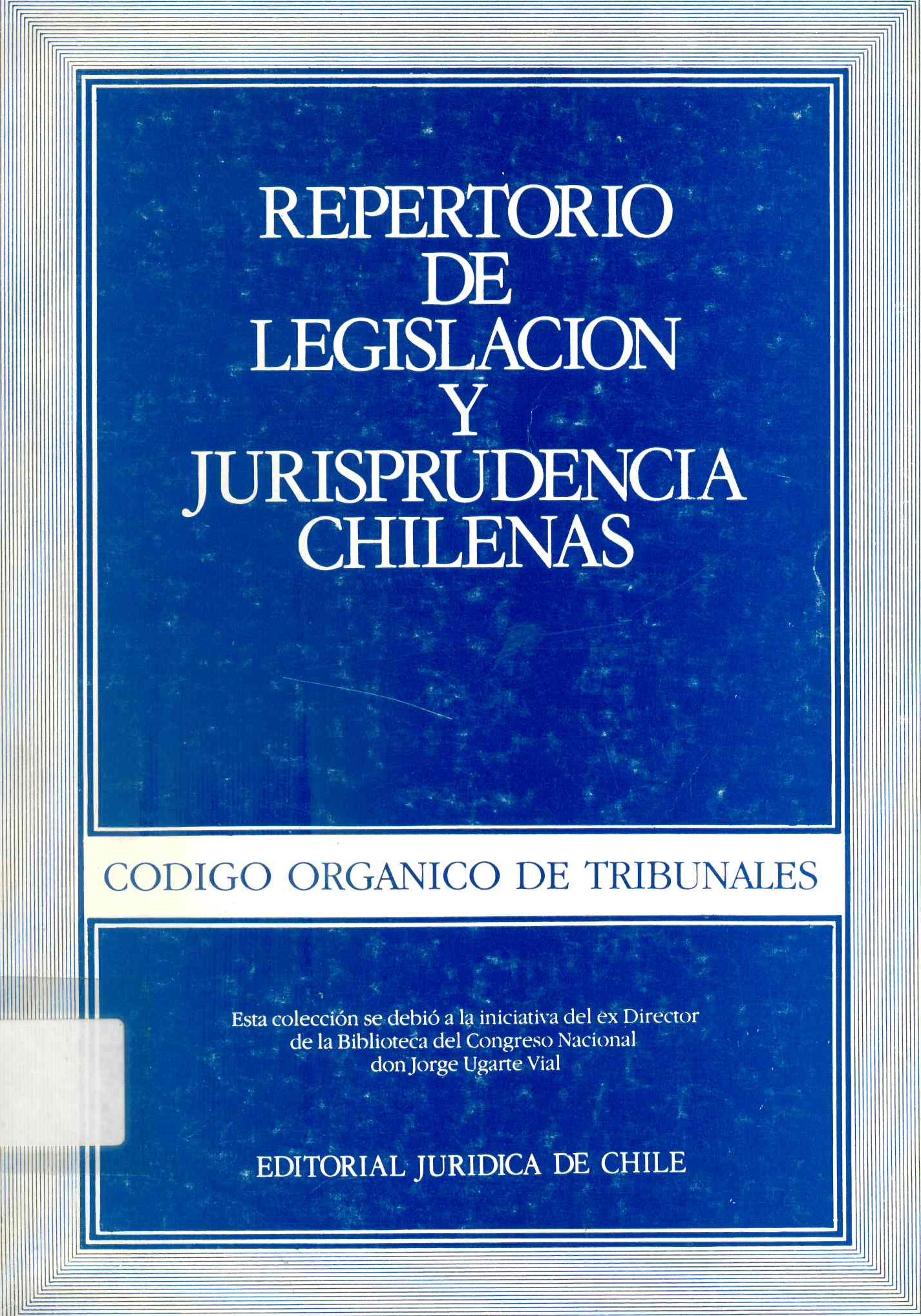 Repertorio de legislación y jurisprudencia chilenas; Código orgánico de tribunales.
