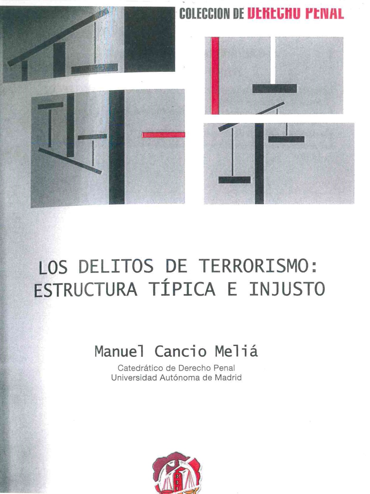 Los delitos de terrorismo: estructura típica e injusto
