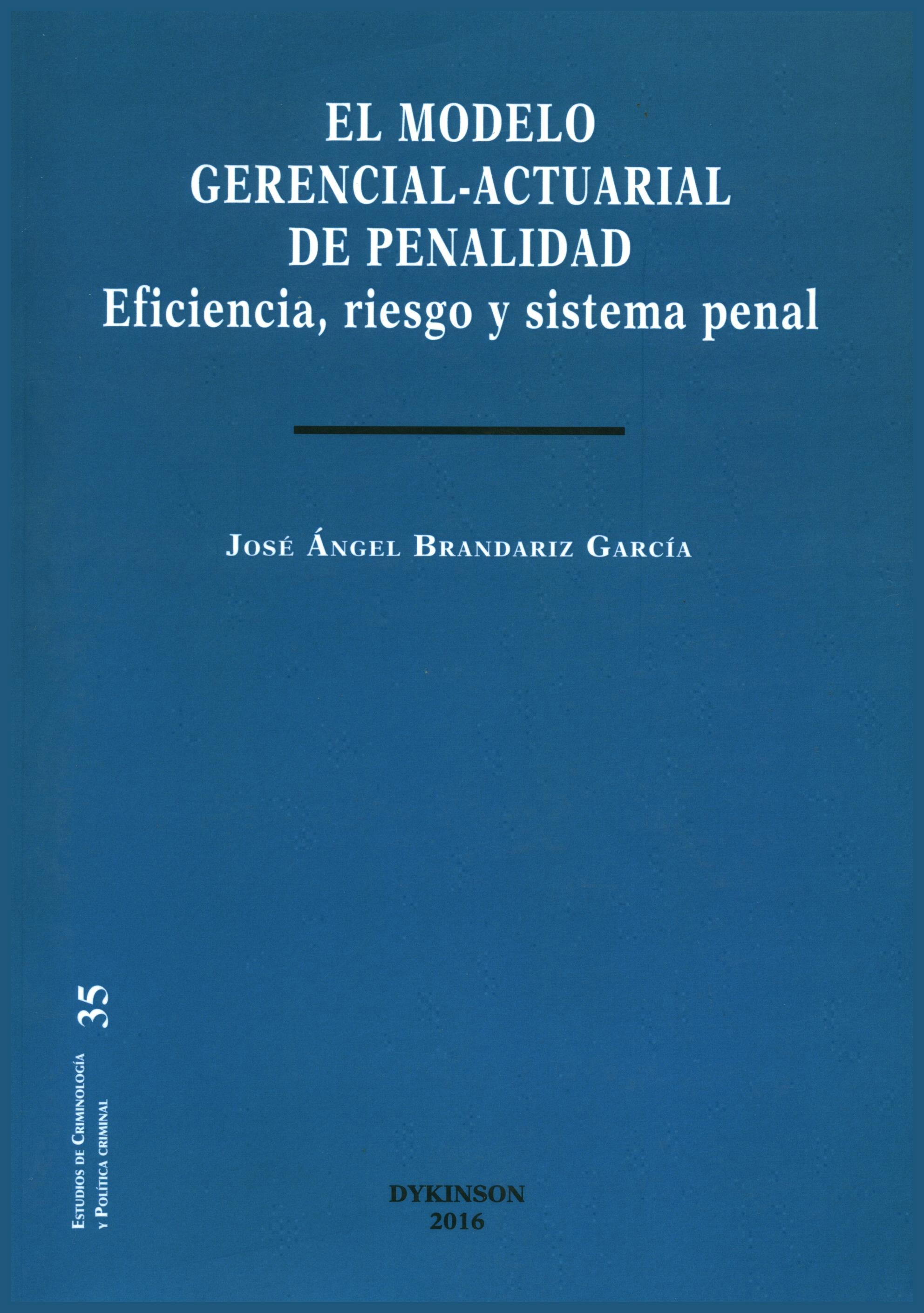 El modelo gerencial-actuarial de penalidad. Eficiencia, riesgo y sistema penal