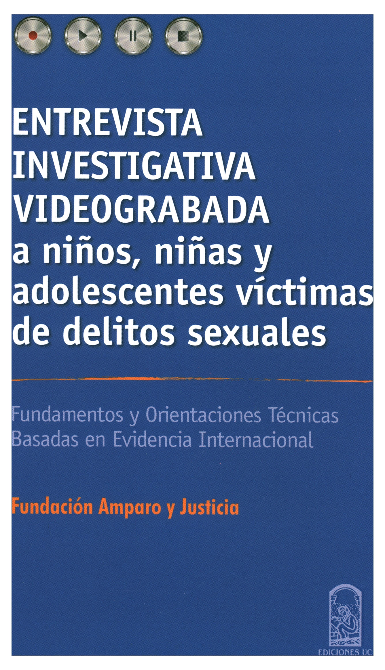 Entrevista investigativa videograbada a niños, niñas y adolescentes víctimas de delitos sexuales. fundamentos y orientaciones técnicas basadas en evidencia internacional