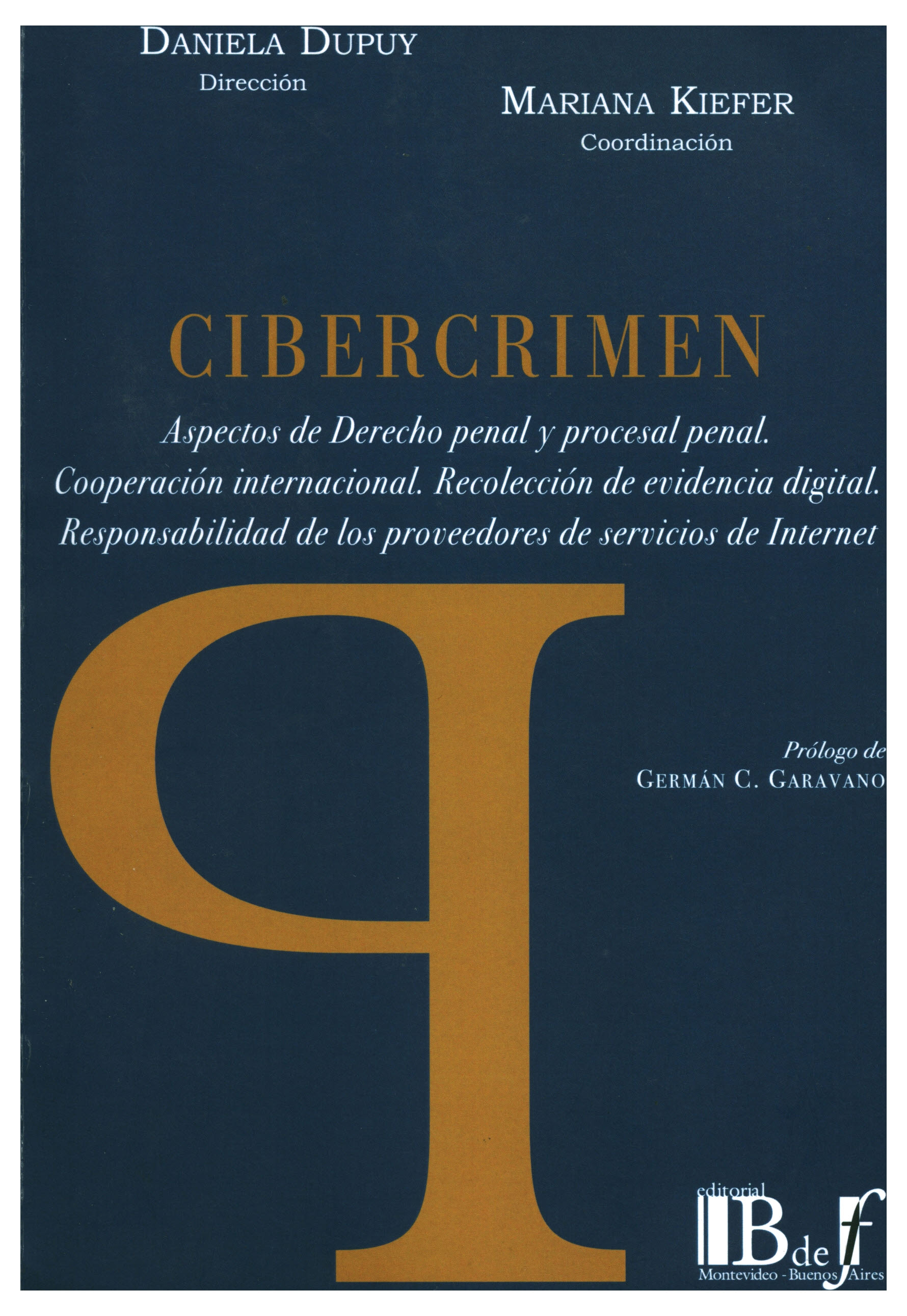 Cibercrimen. aspectos de derecho penal y procesal penal. Cooperación internacional. Recolección de evidencia digital. responsabilidad de los proveedores de internet.