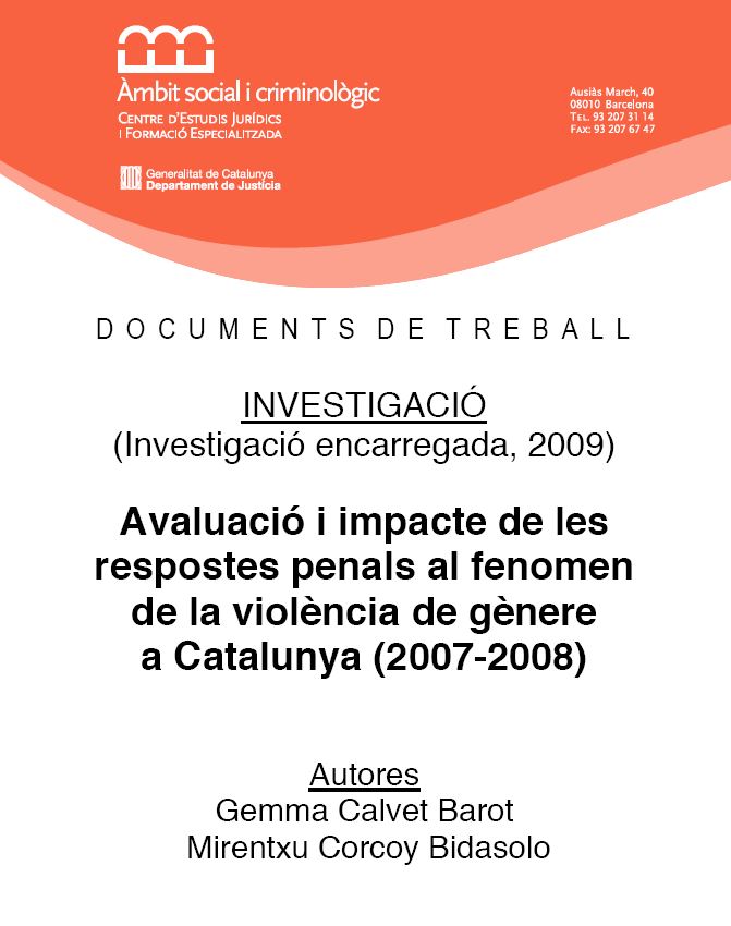 Avaluació i impacte de les respostes penals al fenomen de la violència de gènere
a Catalunya (2007-2008)