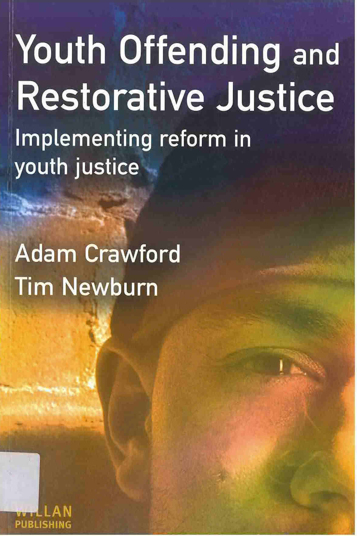 Youth offending and restorative justice : implementing reform in youth justice