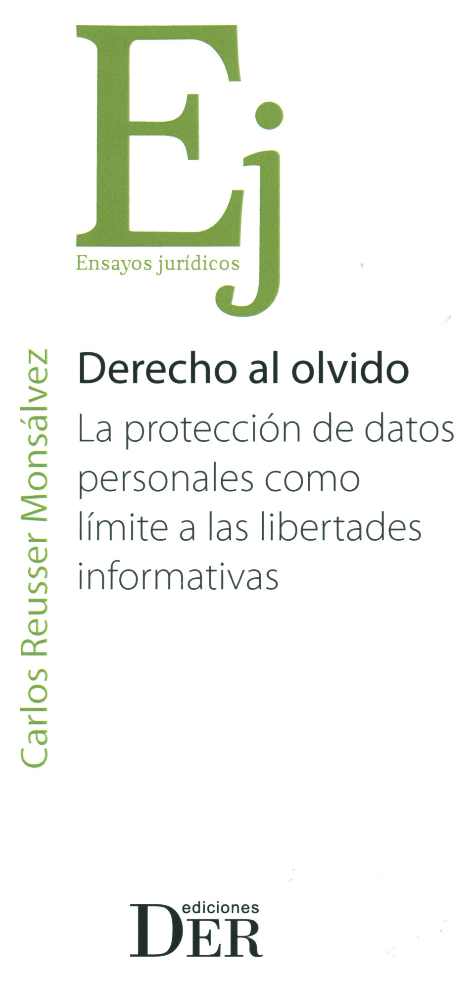 Derecho al olvido. La protección de datos personales como límite a las libertades informativas