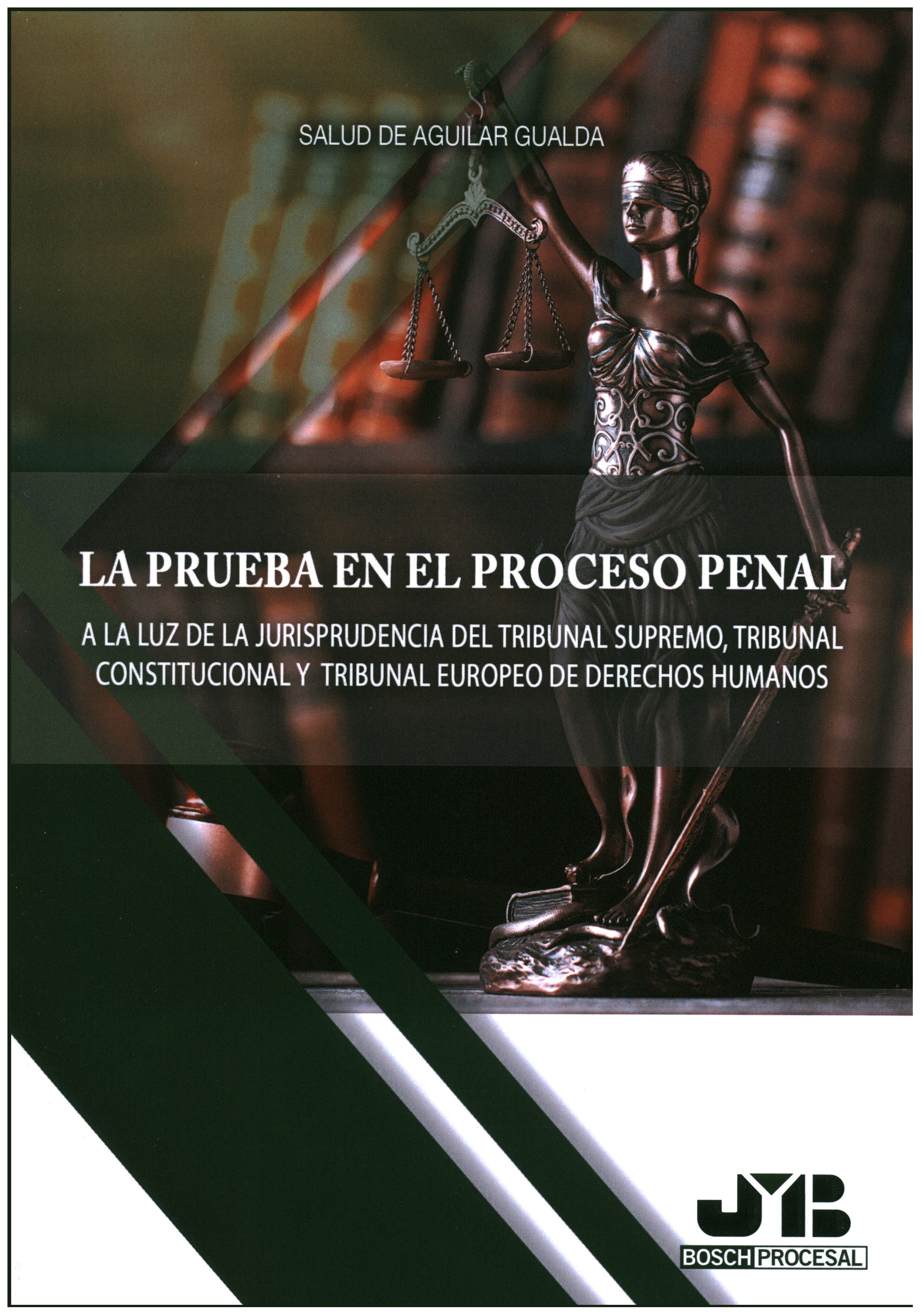 La prueba en el proceso penal. a la luz de la jurisprudencia del Tribunal Supremo, Tribunal Constitucional y Tribunal Europeo de Derechos Humanos