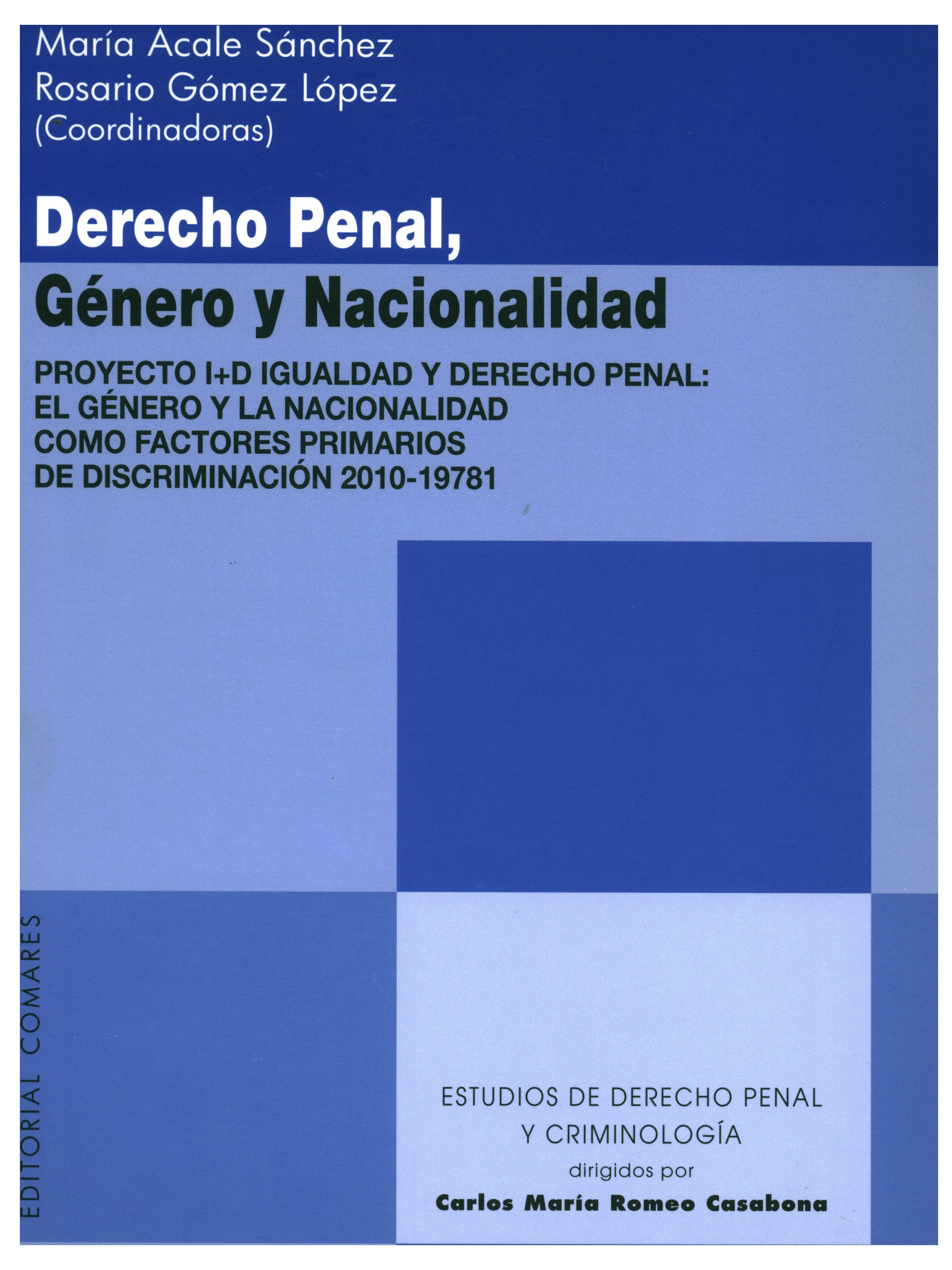Derecho penal, género y nacionalidad. Proyecto I+D igualdad y derecho penal: El  género y la nacionalidad como factores primarios de discriminación 2010-19781