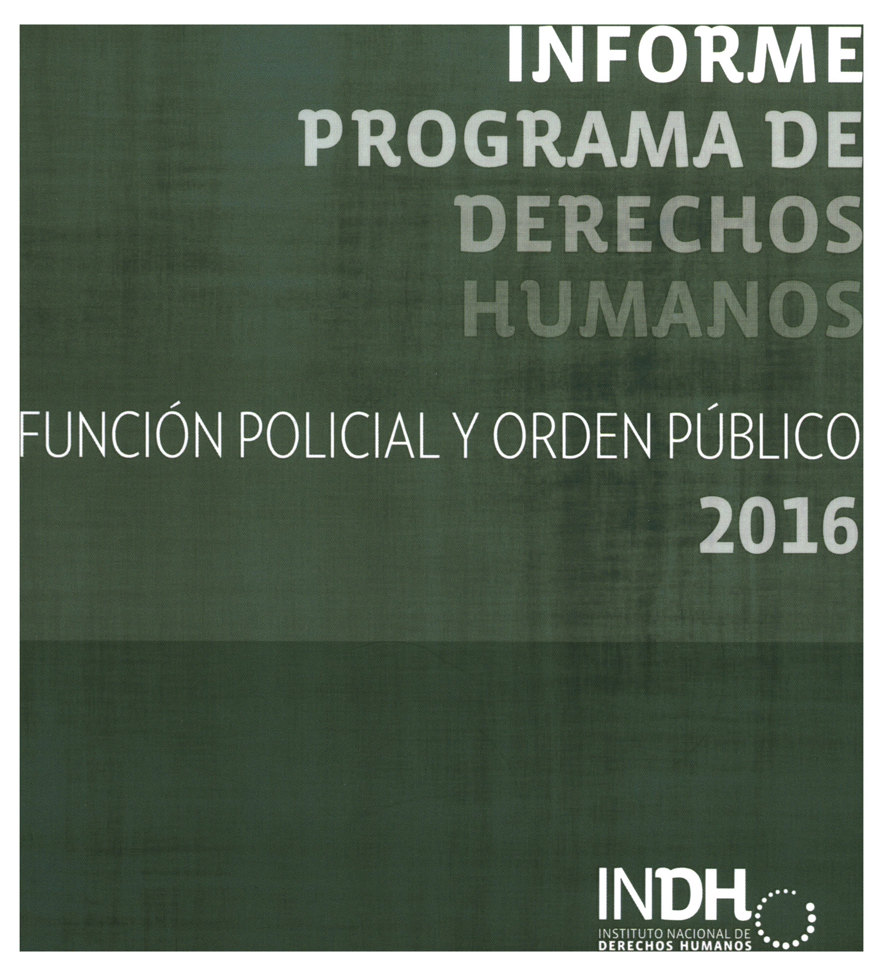 Informe Programa de Derechos Humanos, Función Policial y Orden Público 2016