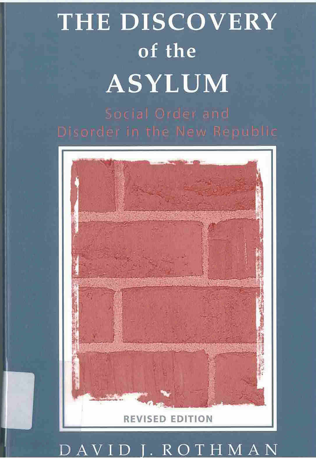 The discovery of the asylum : social order and disorder in the new Republic