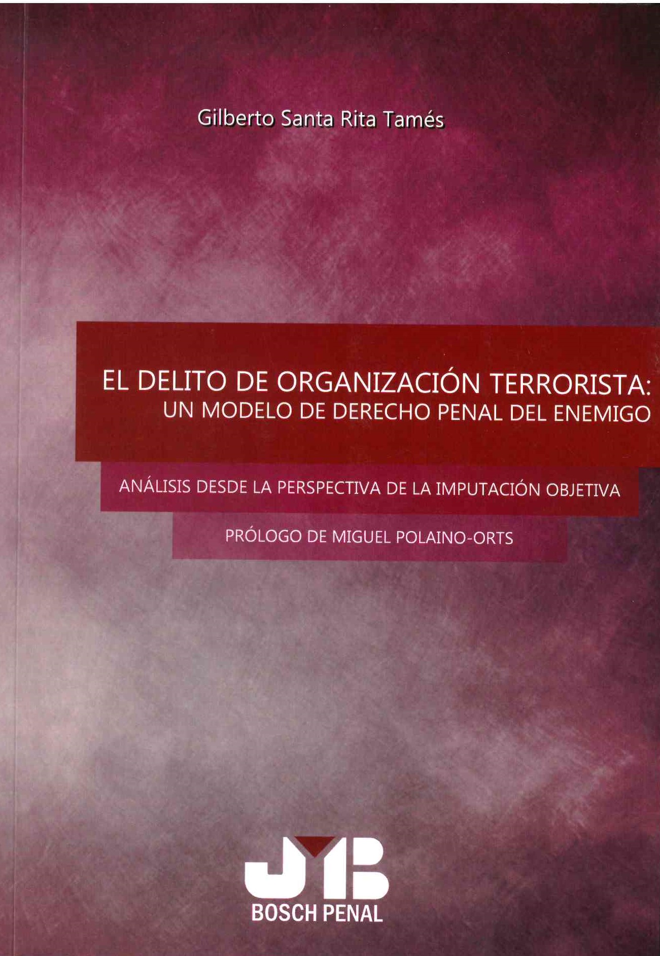 El delito de organización terrorista: Un modelo de derecho penal del enemigo 