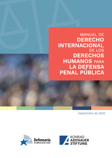 Manual de Derecho Internacional de los Derechos Humanos para defensores penales públicos. Actualización. Defensoría Nacional. Departamento de Estudios y Proyectos. Unidad de Derechos Humanos