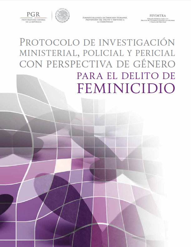 Protocolo de investigación ministerial, policial y pericial con perspectiva de género para el delito de feminicidio