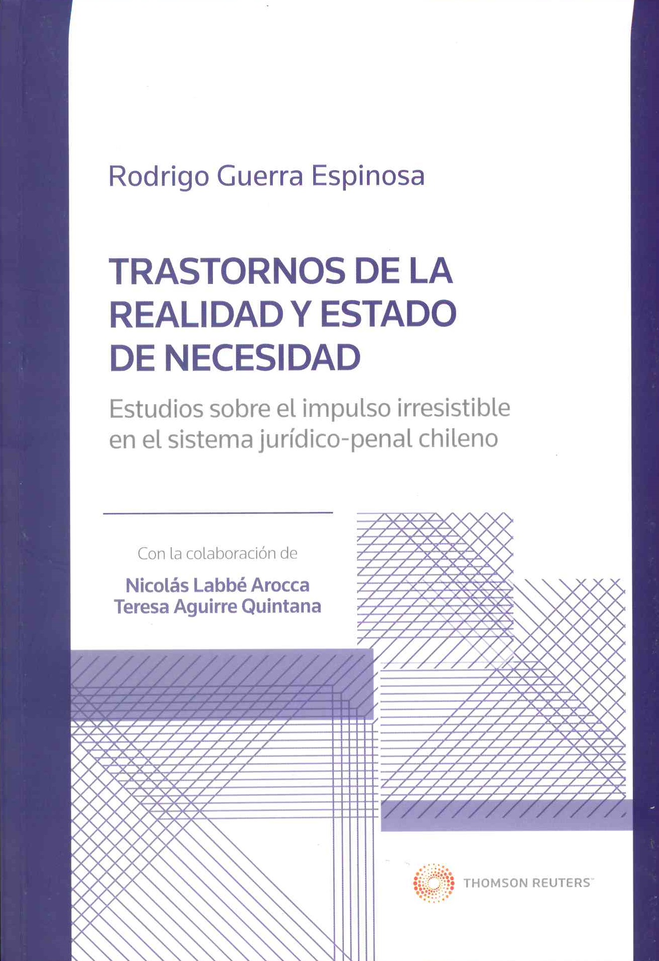 Trastornos de la realidad y estado de necesidad. Estudios sobre el impulso irresistible en el sistema jurídico-penal chileno