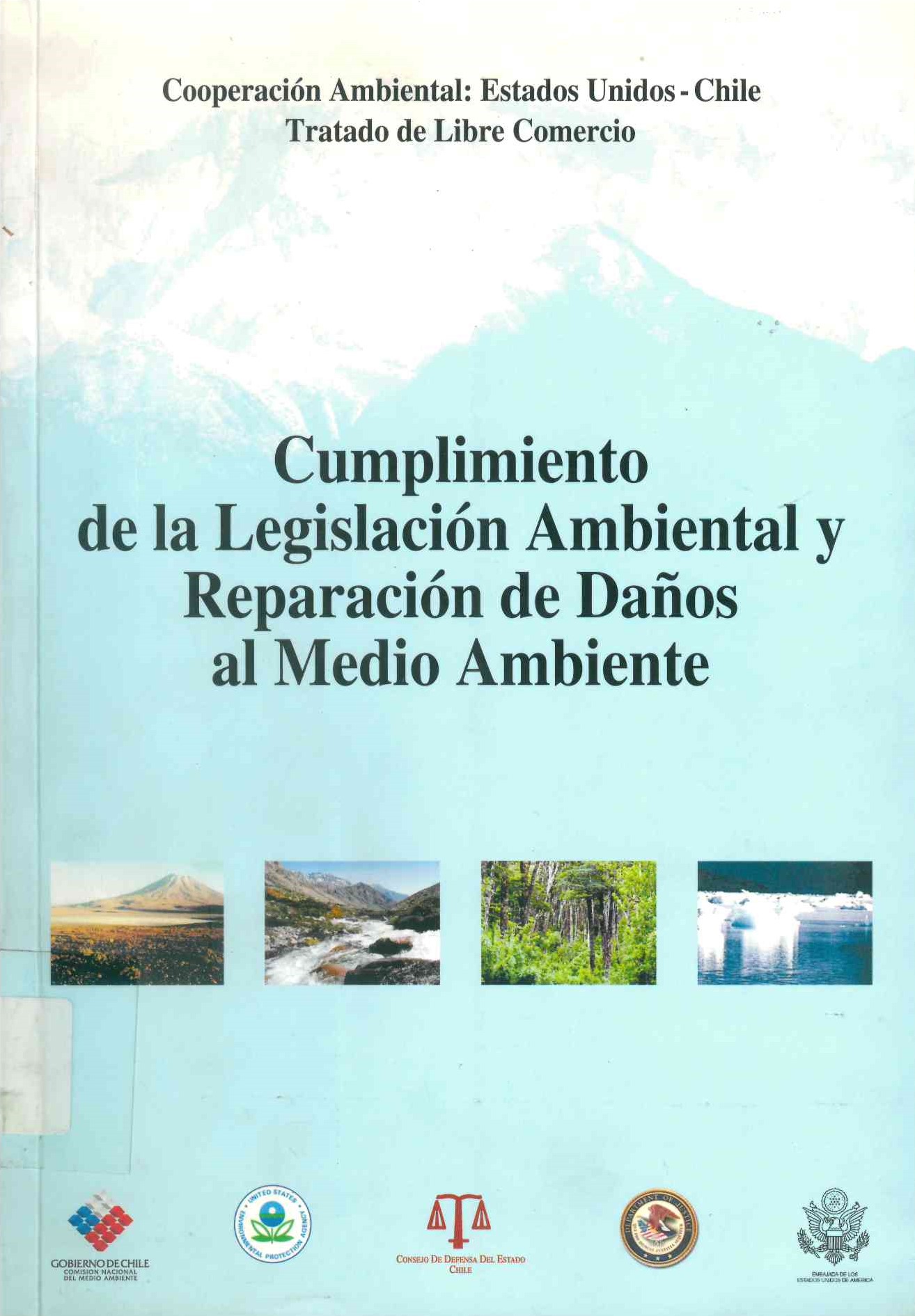 Cumplimiento de la legislacion ambiental y reparacion de daños : cooperación ambiental: Estados Unidos-Chile Tratado de libre comercio