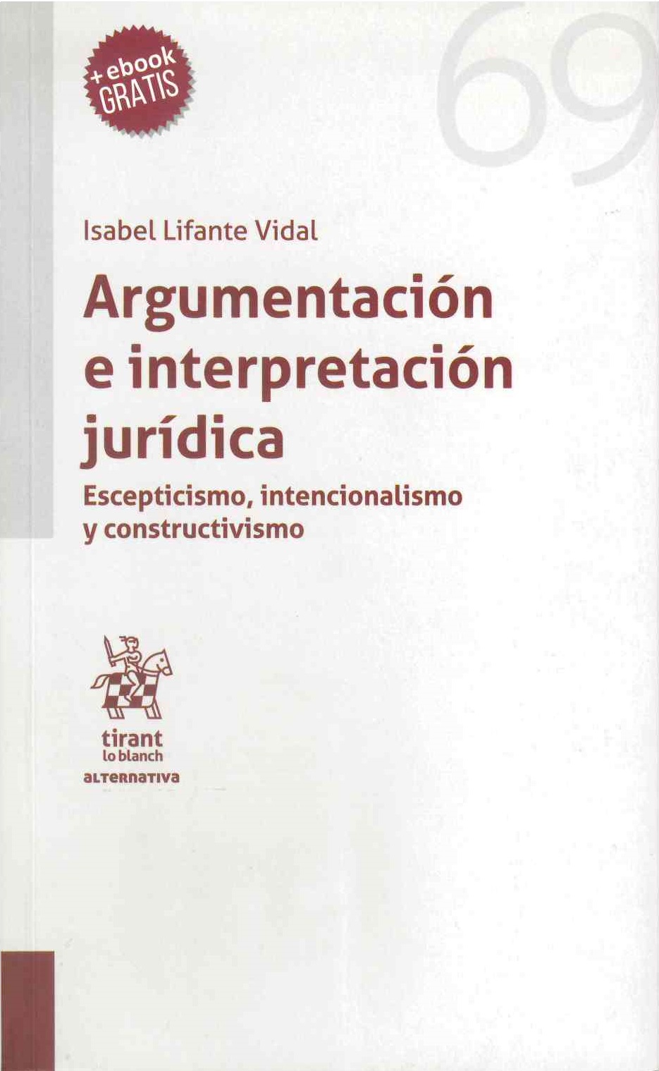 Argumentación e interpretación jurídica. Escepticismo, intencionalismo y constructivismo