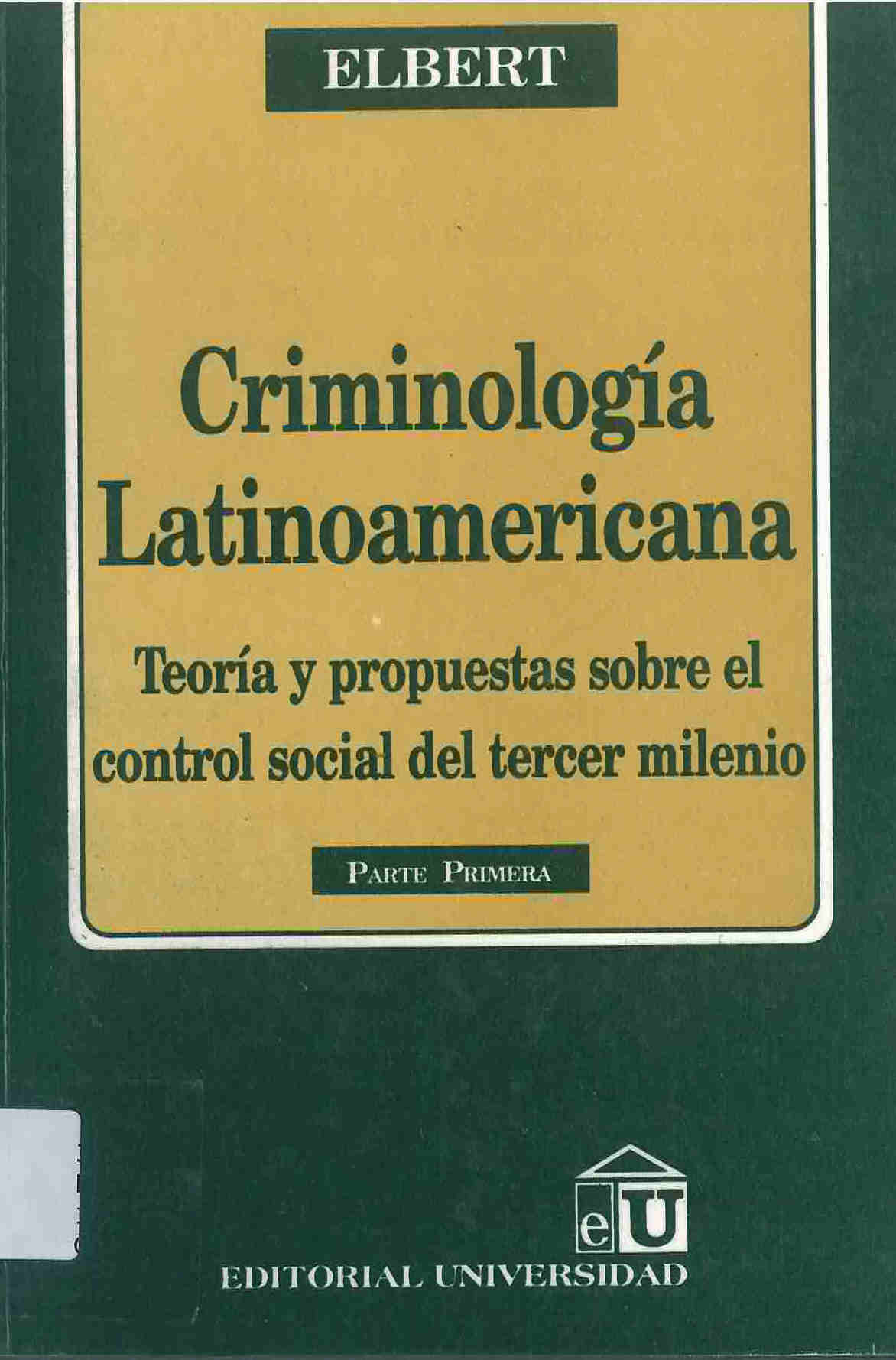 Criminología latinoamericana : teoría y propuestas sobre el control social del tercer milenio