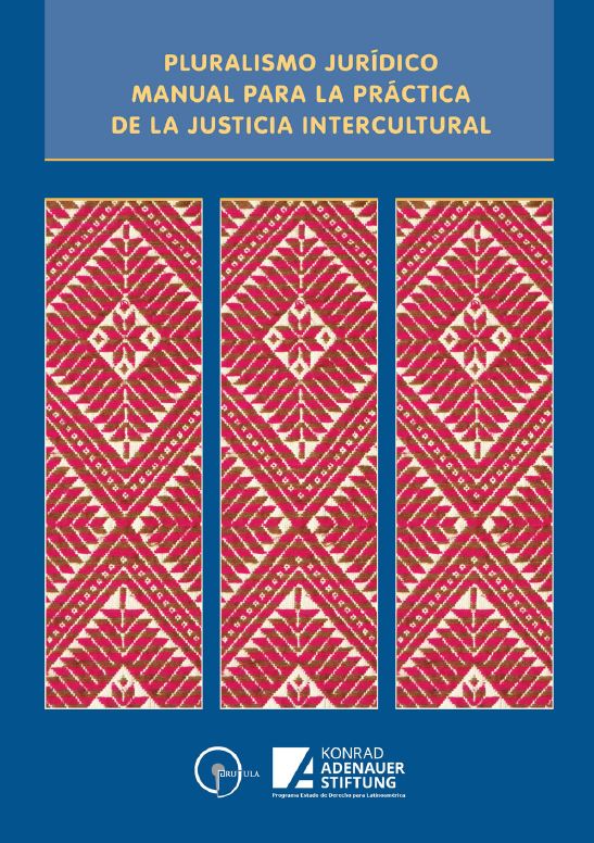 Manual de pluralismo jurídico para la práctica de la justicia intercultural