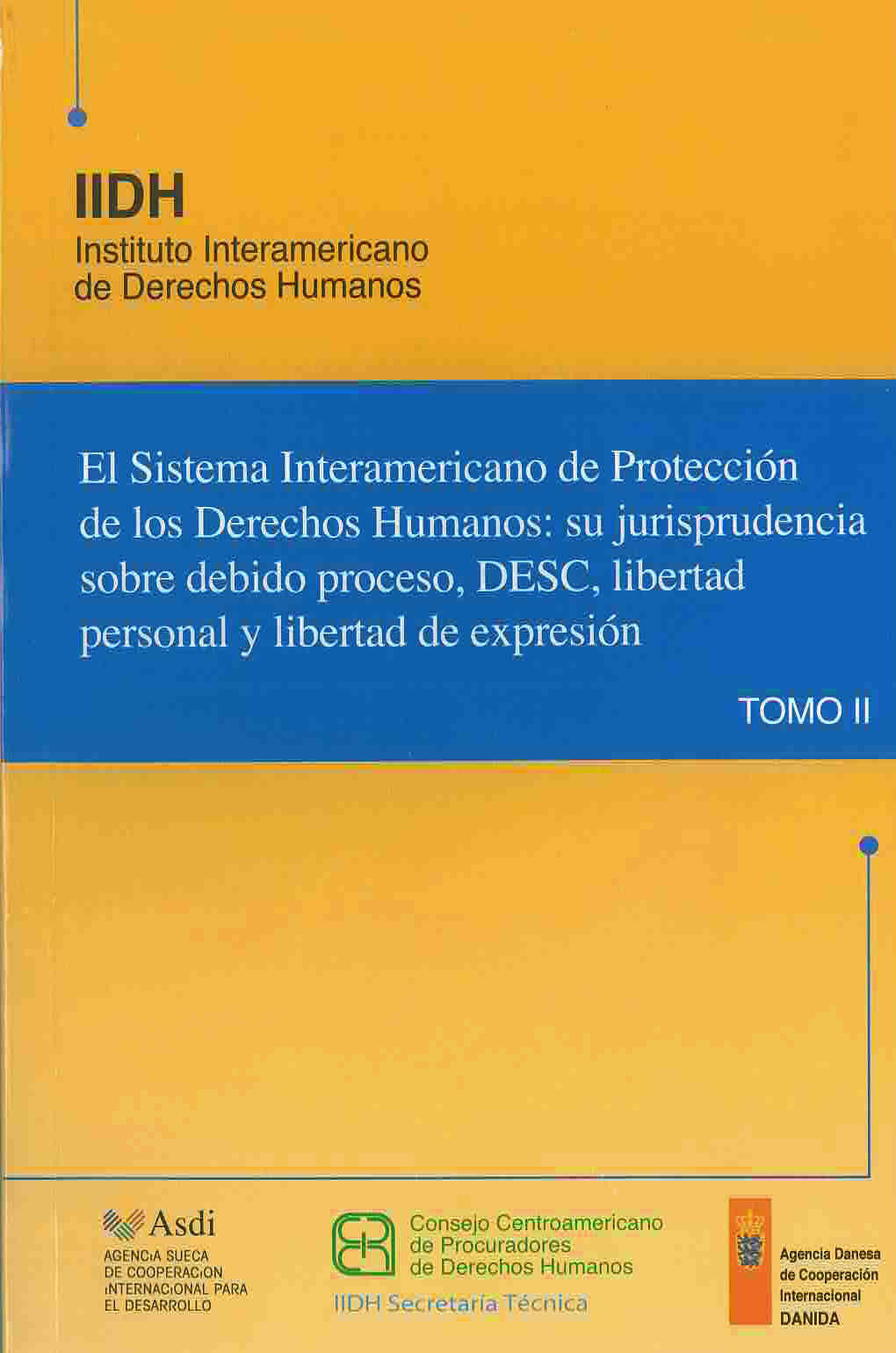 El sistema interamericano de protección de los derechos humanos: su jurisprudencia sobre debido proceso, DESC, Libertad personal y libertad de expresión