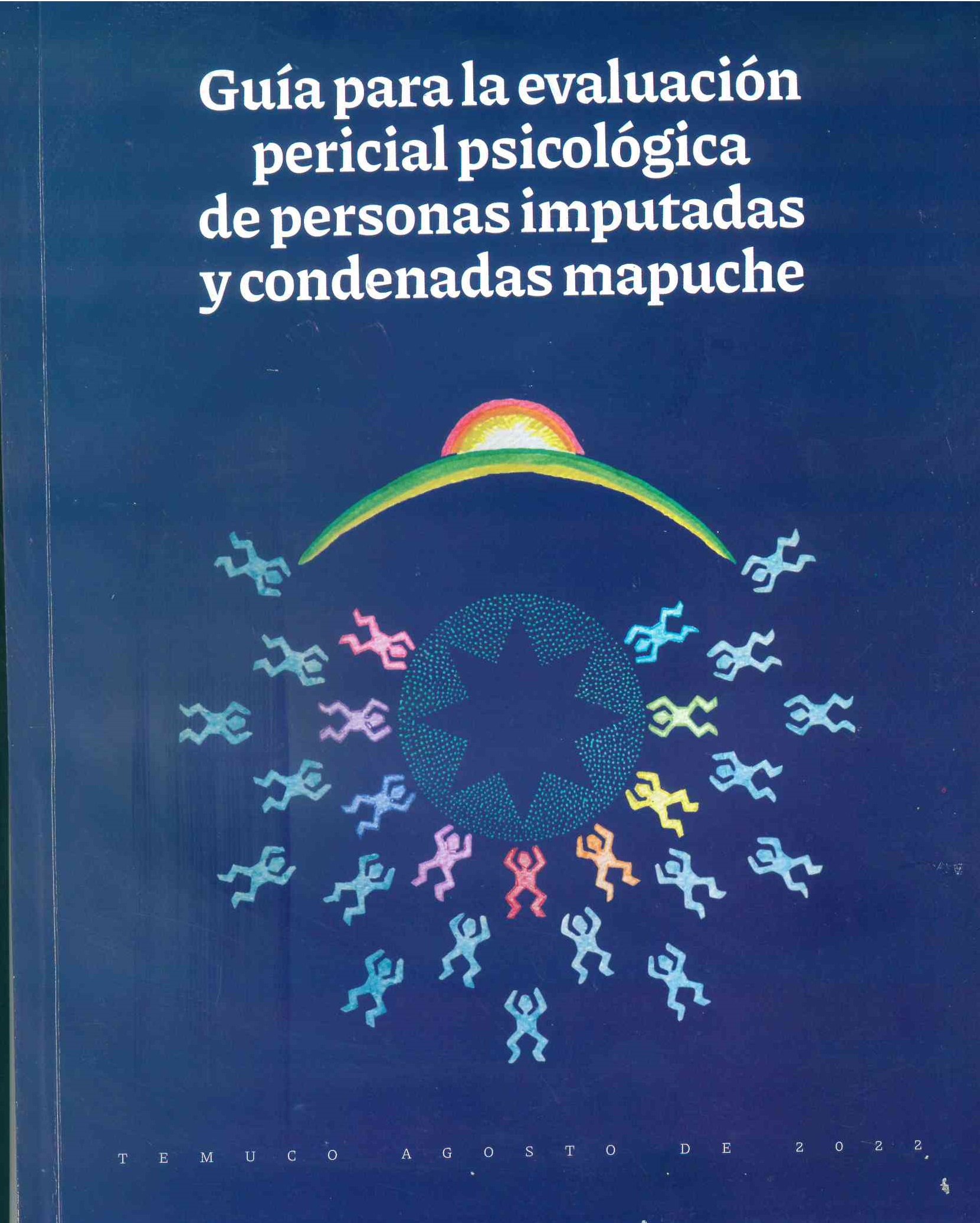 Guía para la evaluación pericial psicológica de personas imputadas y condenadas mapuche