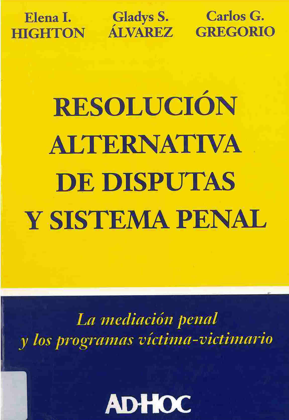 Resolución alternativa de disputas y sistema penal : la mediación penal y los programas