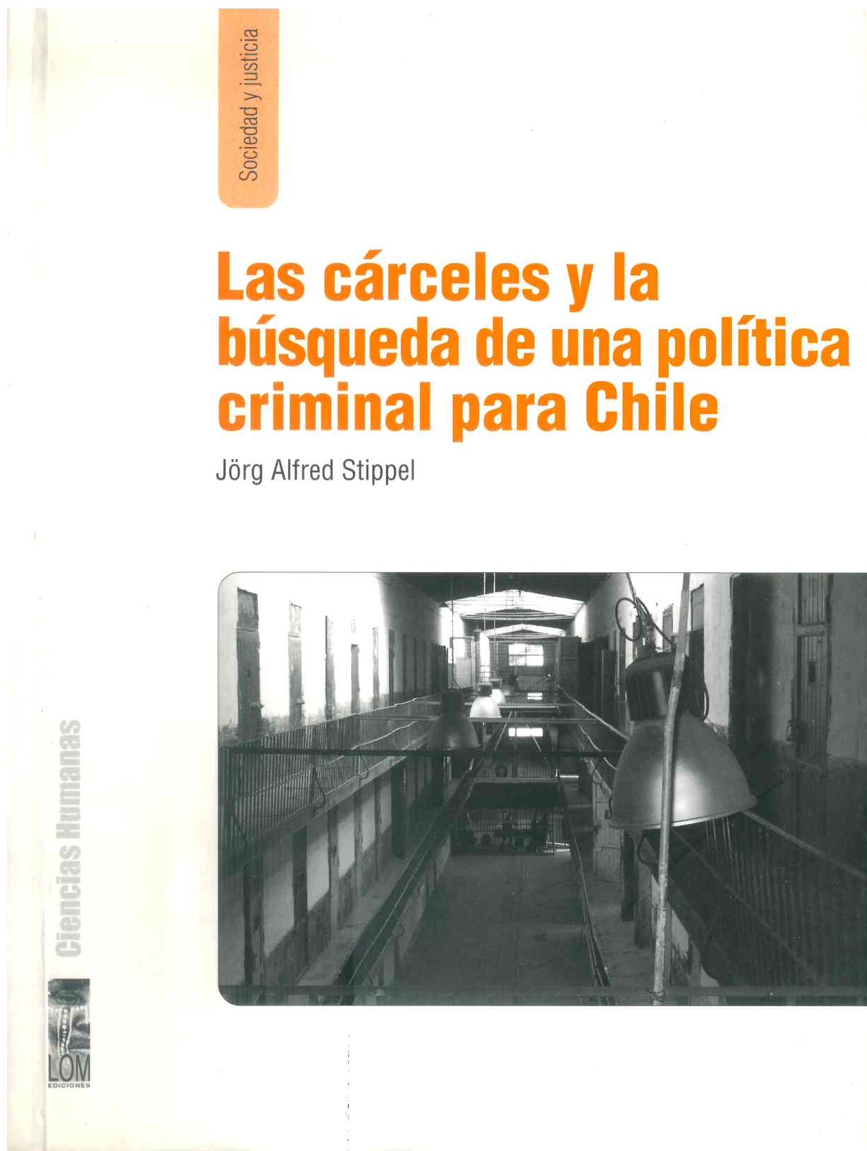 Las cárceles y la búsqueda de una política criminal para Chile: Un estudio acerca del acceso a la justicia, la violación de derechos y el nuevo proceso penal. 