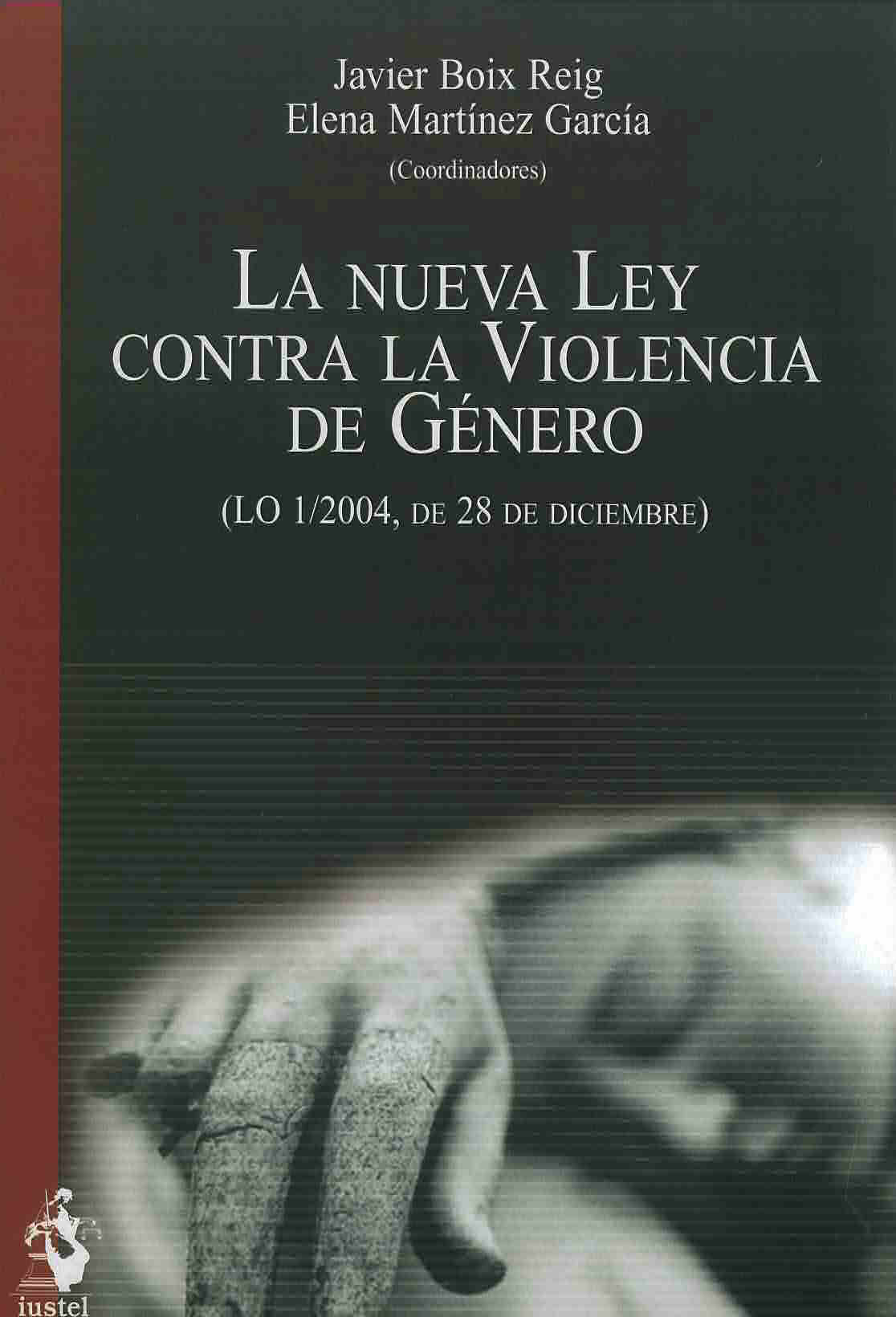 La nueva ley contra la violencia de género (LO 1/2004, de 28 de diciembre)