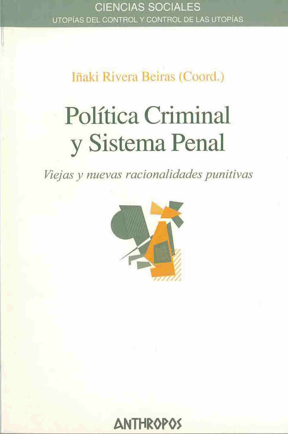 Política criminal y sistema penal. viejas y nuevas racionalidades punitivas