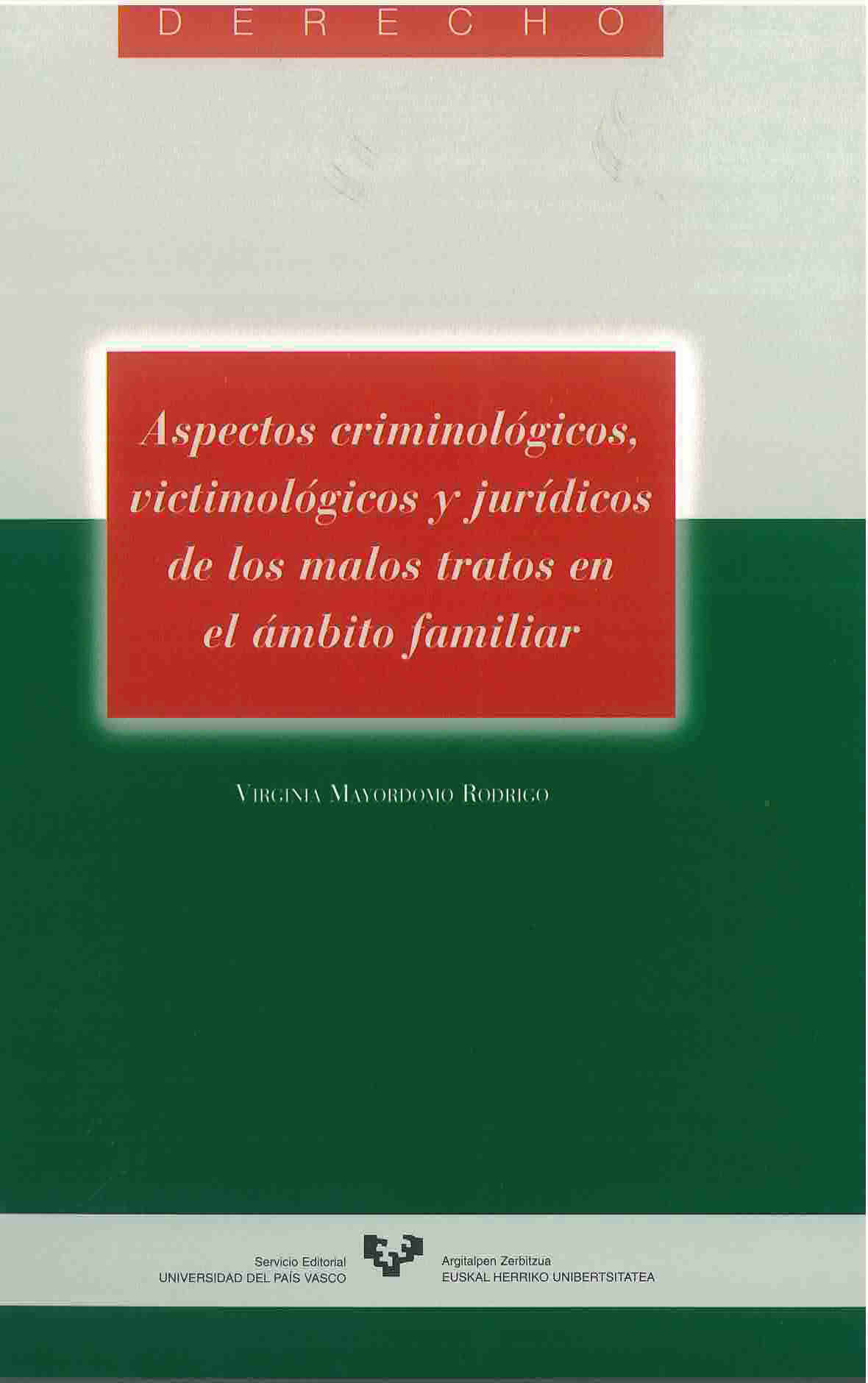 Aspectos criminológicos, victimológicos y jurídicos de los malos tratos en ámbito familiar