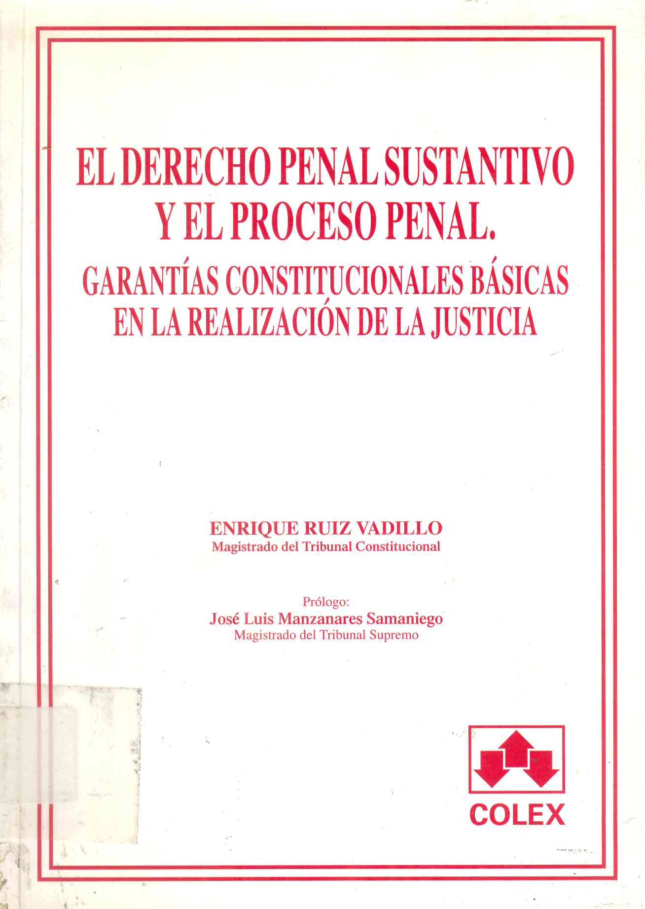 El derecho penal sustantivo y el proceso penal : garantías constitucionales básicas en la realización de la justicia
