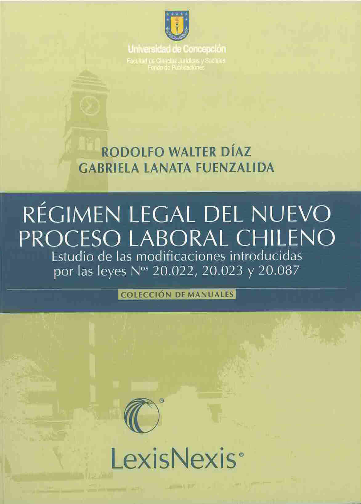 Régimen legal del nuevo proceso laboral chileno. Estudio de las modificaciones introducidas por las leyes N°s. 20.022, 20.023 y 20.087