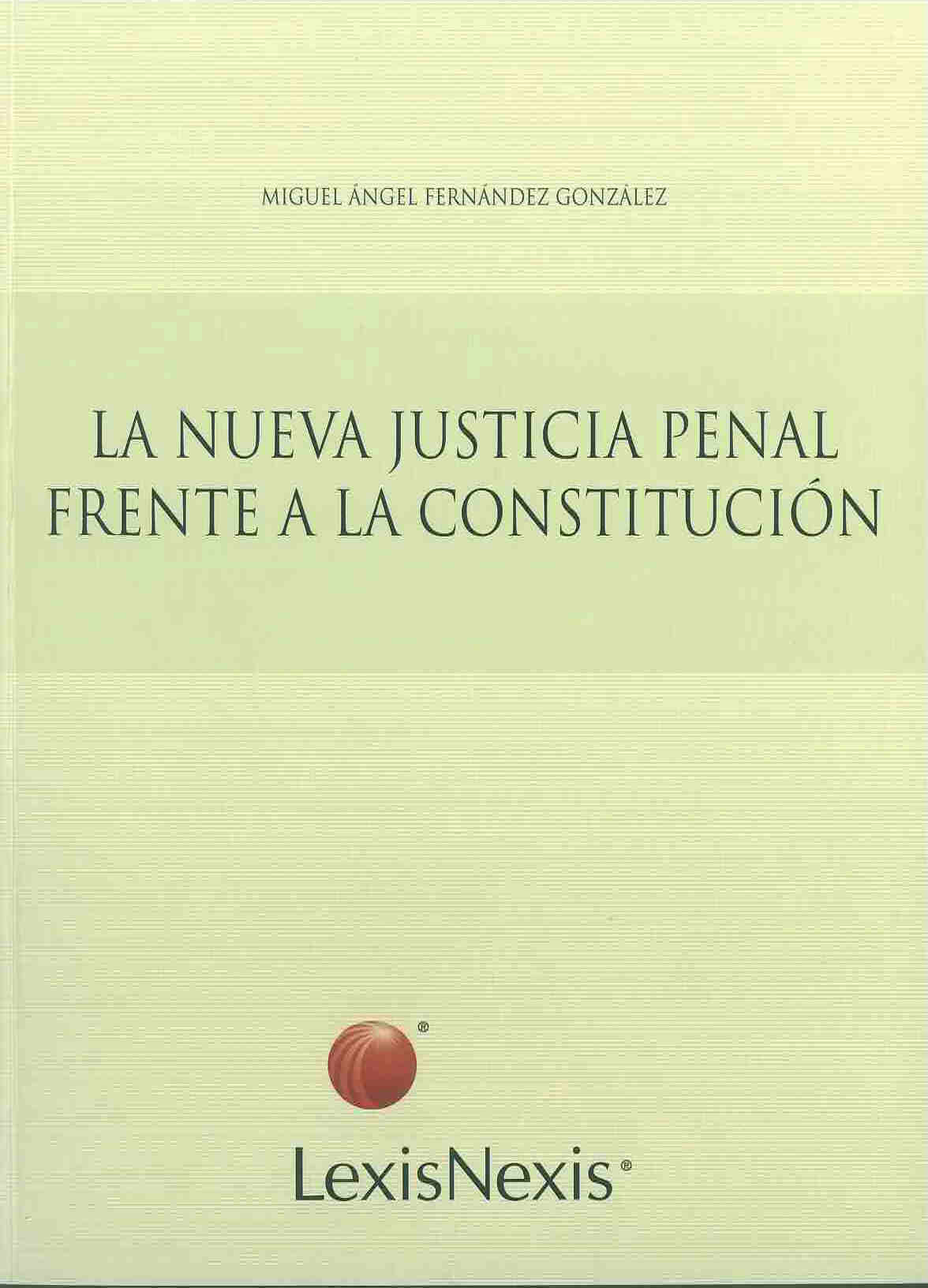 La nueva justicia penal frente a la constitución. Proyecto Fondecyt N° 1040637