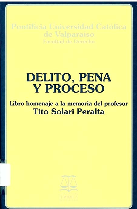 Delito, pena y proceso. Libro homenaje a la memoria del profesor Tito Solari Peralta