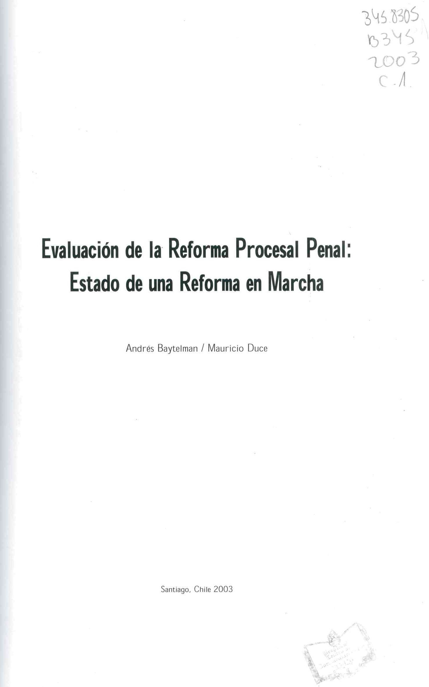 Evaluación de la reforma procesal penal chilena : estado de una reforma en marcha