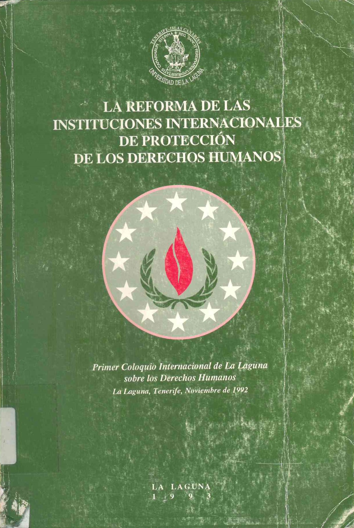 La reforma de las instituciones internacionales de protección de los derechos humanos : primer coloquio internacional de La Laguna sobre los derechos humanos.