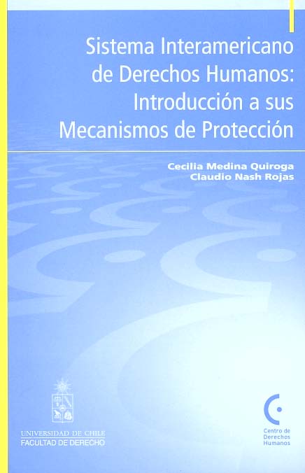 Sistema Interamericano de Derechos Humanos: Introduccioón a sus Mecanismos de Protección 
