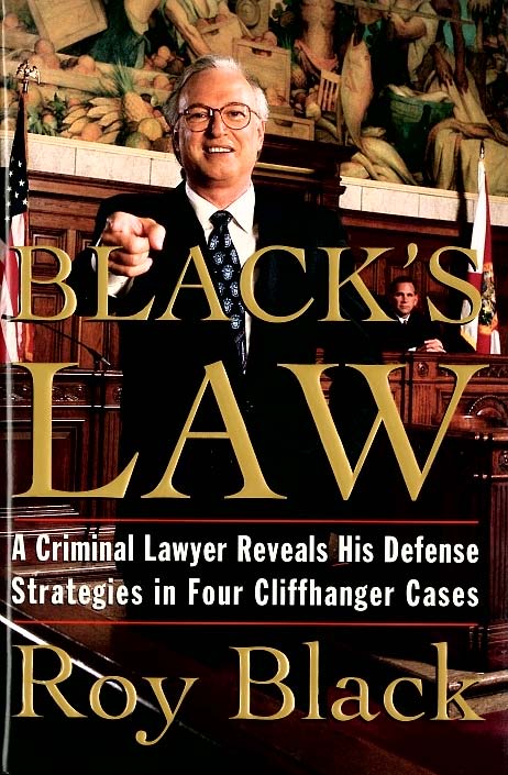 Black's  Law. A criminal Lawyer Reveals His defense Strategies in four Cliffhanger Cases. 