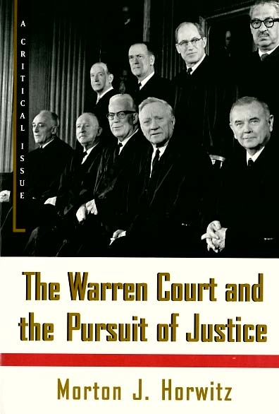 The Warren Court and the Pursuit of Justice. A critical issue.