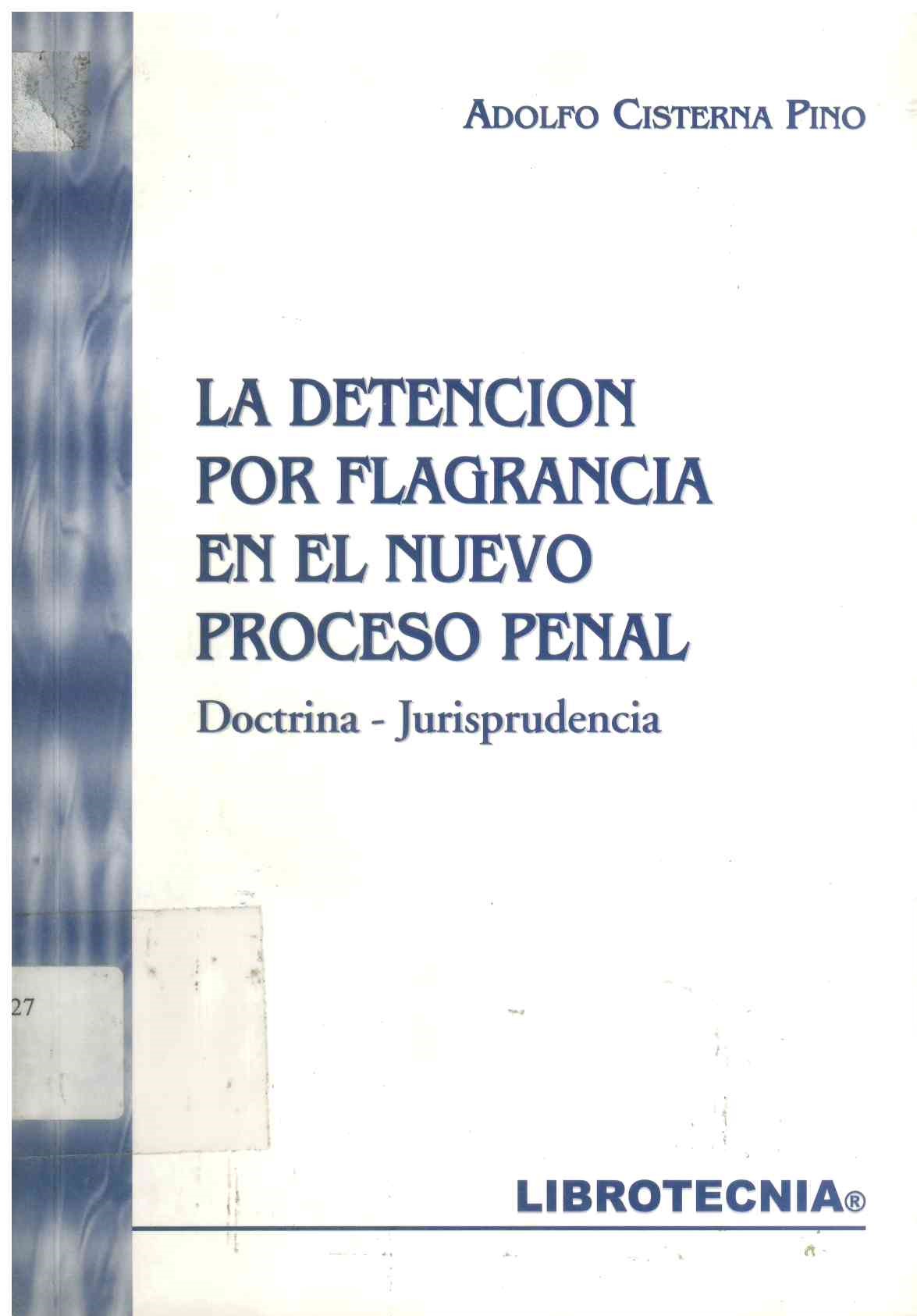 La detención por flagrancia en el nuevo proceso penal : doctrina-Jurisprudencia