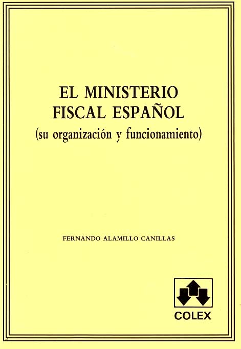 El ministerio fiscal español (Su organización y funcionamiento)