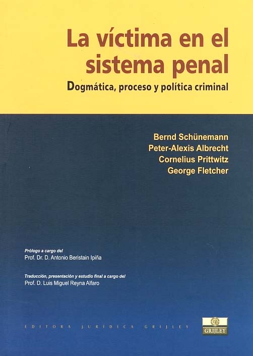 La víctima en el sistema penal: dogmática proceso y política criminal