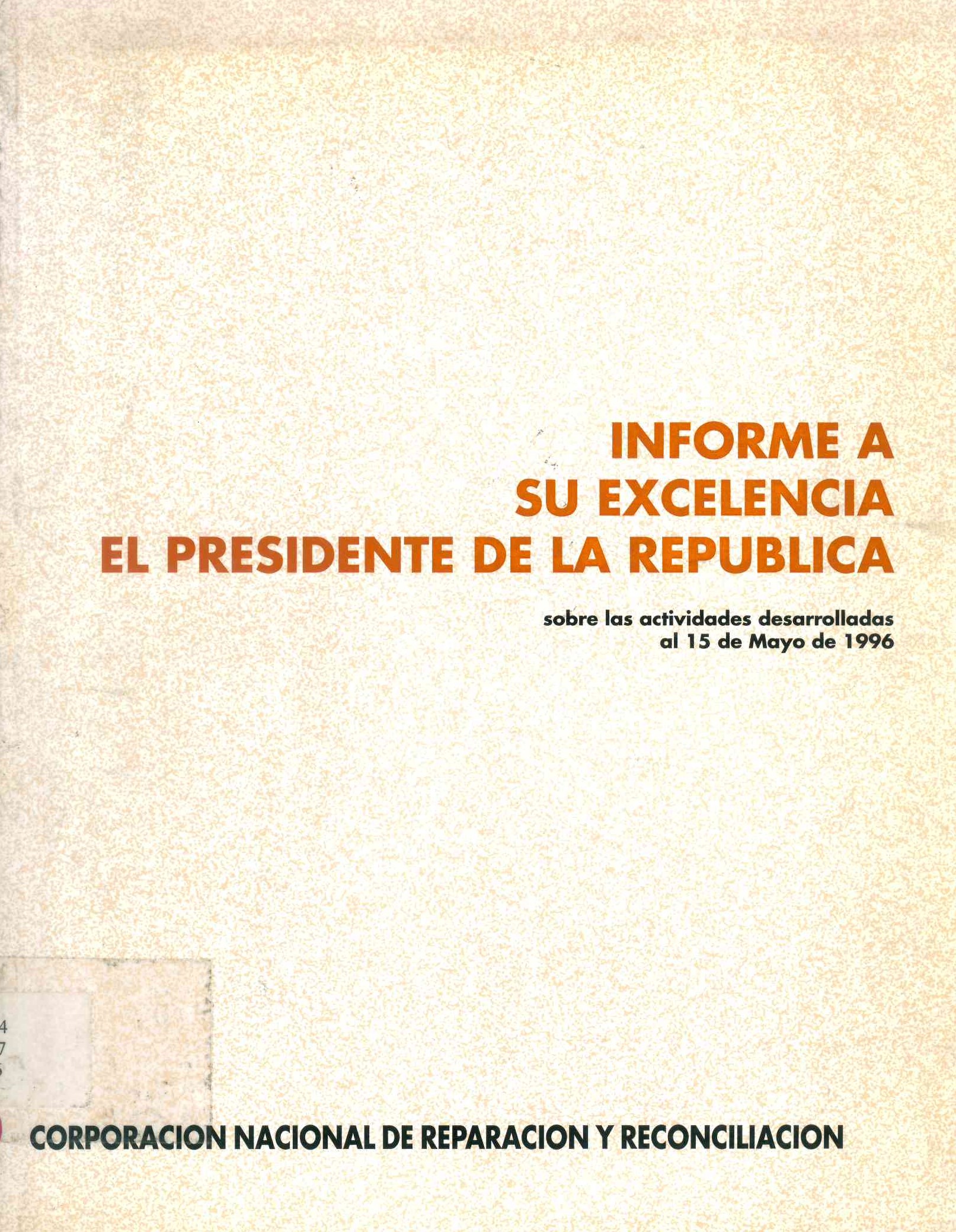 Informe a su excelencia el presidente de la república : sobre actividades desarrolladas al 15 de mayo de 1996