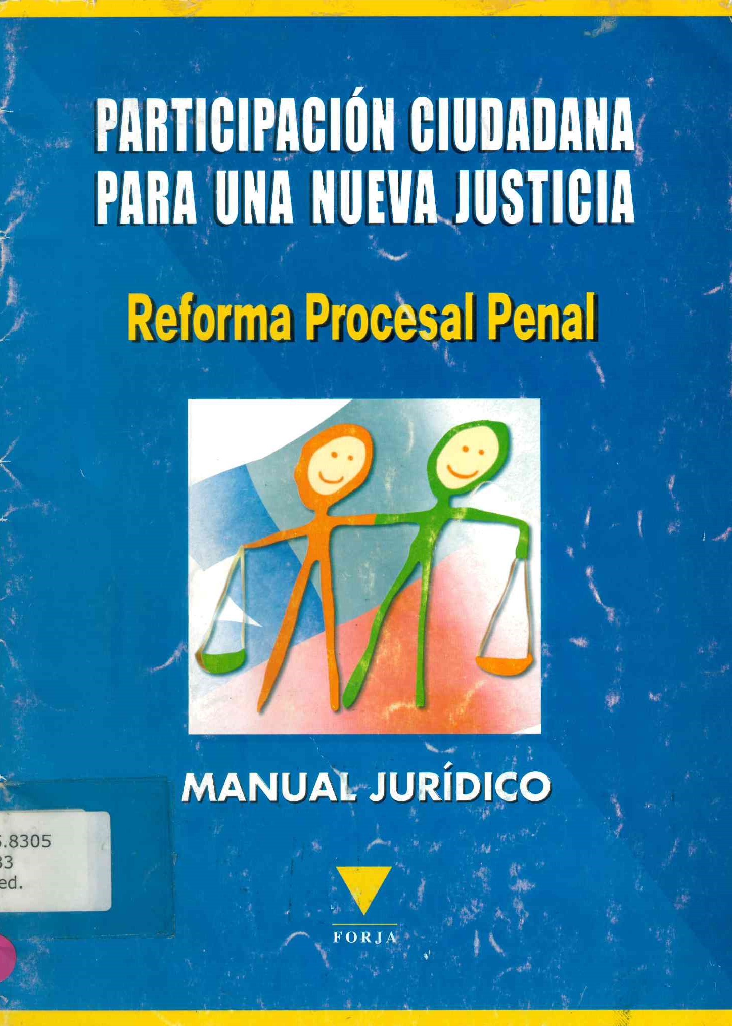 Participación ciudadana para una nueva justicia : reforma procesal penal, manual jurídico.