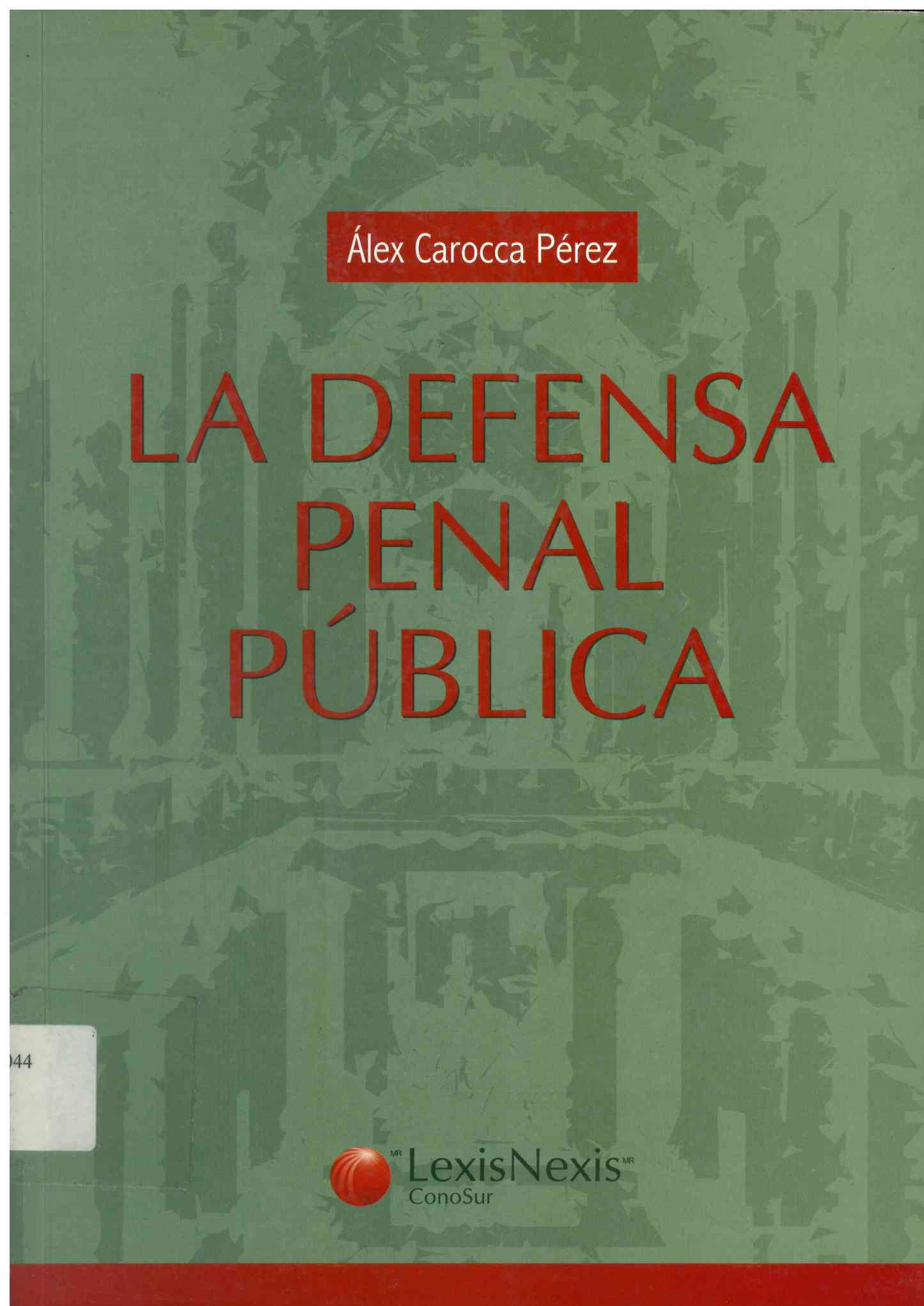 La defensa penal pública : detención-Declaración indagatoria-Prisión Preventiva-Condena