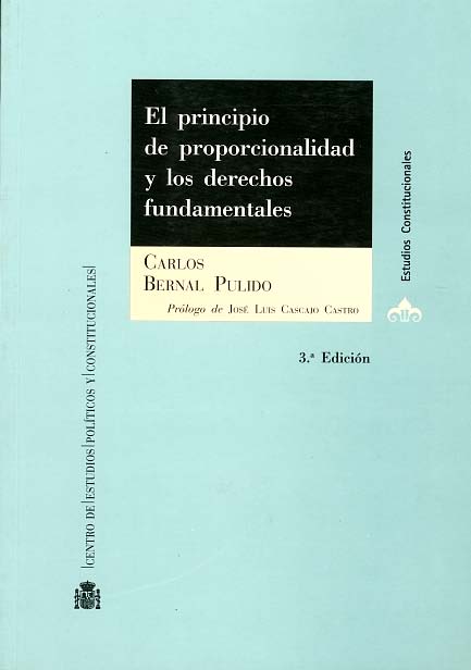 El principio de proporcionalidad y los derechos fundamentales: El principio de proporcionalidad como criterio para determinar el contenido de los derechos fundamentales vinculante para el legislador