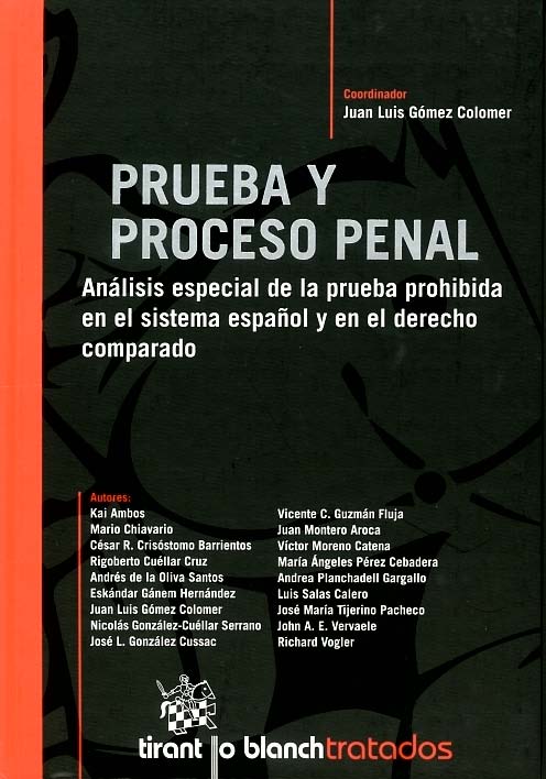 Prueba y proceso penal análisis especial de la prueba prohibida en el sistema español y en el derecho comparado