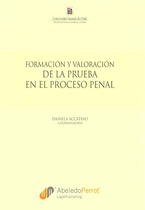 Formación y valoración de la prueba en el proceso penal