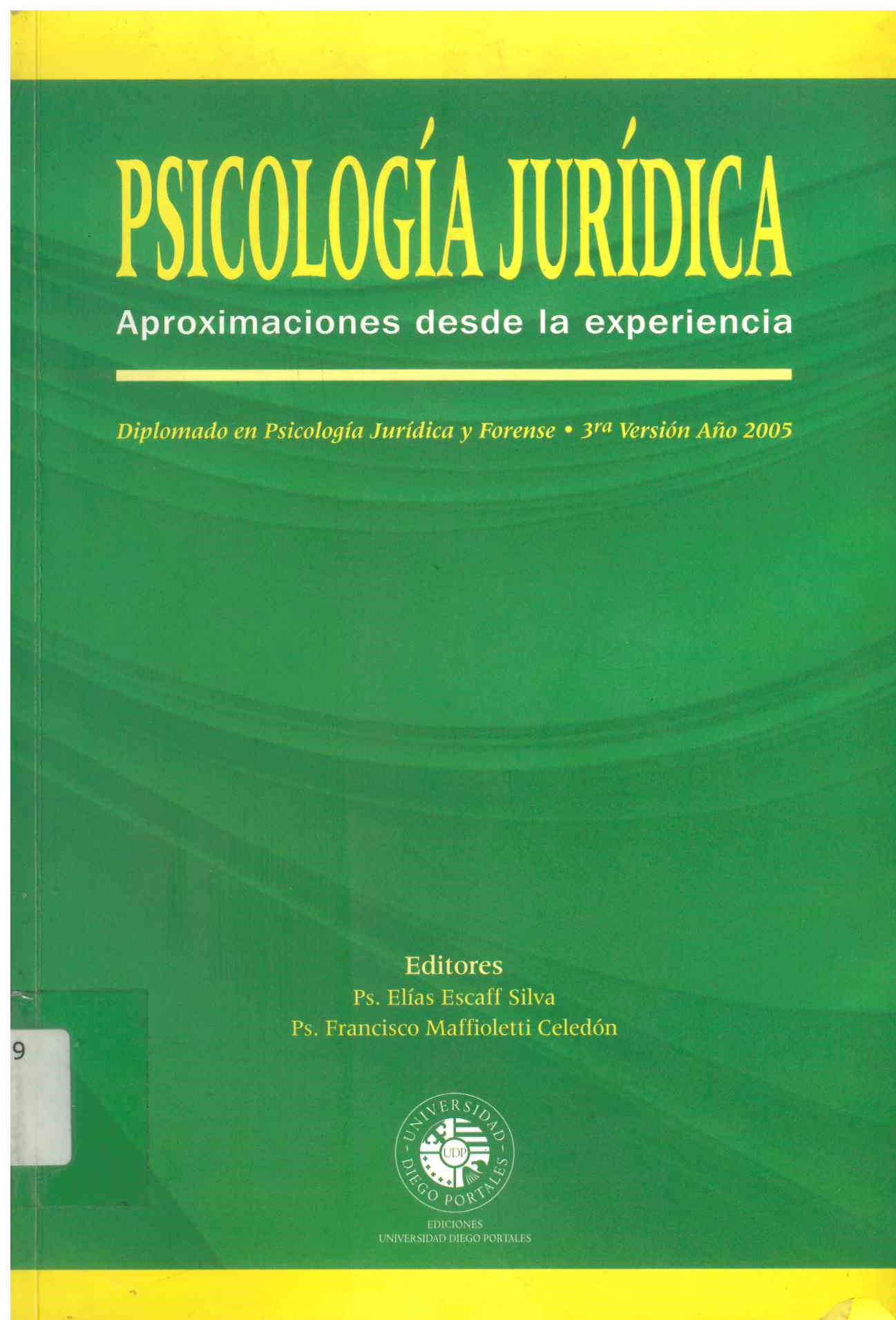 Psicología jurídica, aproximaciones desde la experiencia : diplomado en psicología jurídica y Forense 3a. versión año 2005
